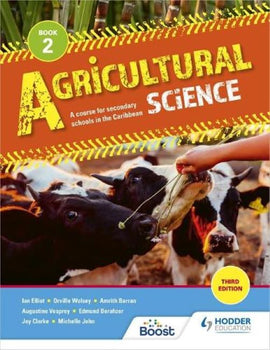 Agricultural Science Book 2: A course for secondary schools in the Caribbean BY Berahzer, Barran, Elliott, Guevara, John, Khan, Umaharan, Vesprey, Wolsey