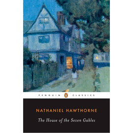 Penguin Classics, The House of the Seven Gables BY Hawthorne, Stern