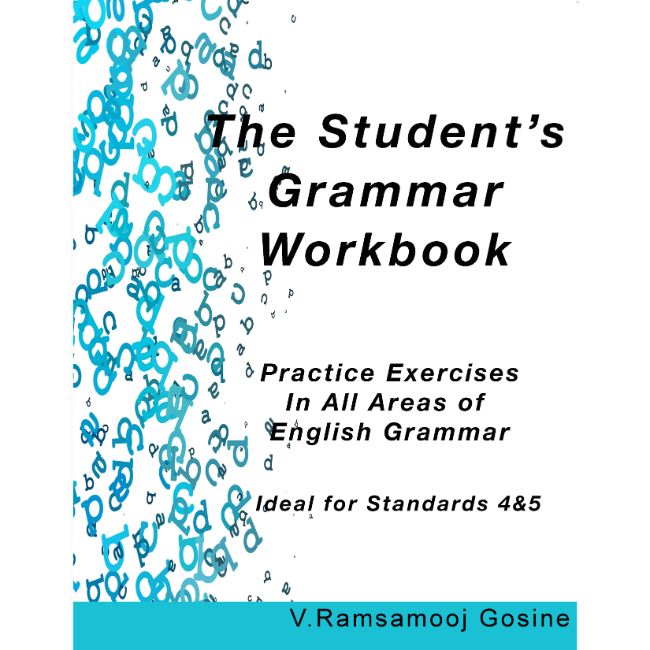 The Student's Grammar, Workbook, BY V. Ramsamooj Gosine